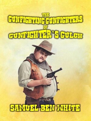 cover image of The Gunfighting Gunfighters of Gunfighter's Gulch